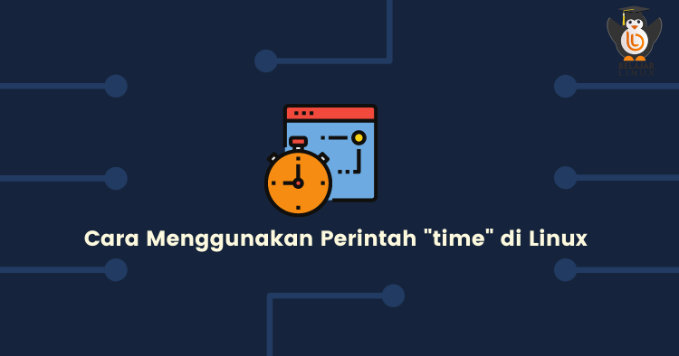 Cara Menggunakan Perintah Time Di Linux Belajar Linux ID - Situs ...