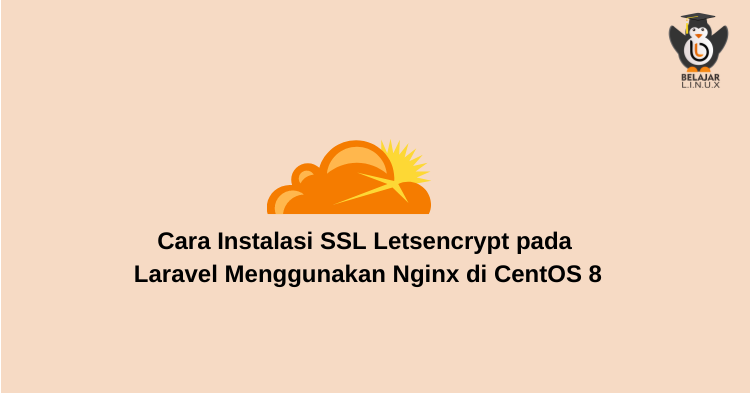 Cara Instalasi SSL + Proxy CloudFlare Di Nginx Pada CentOS 8 Belajar ...