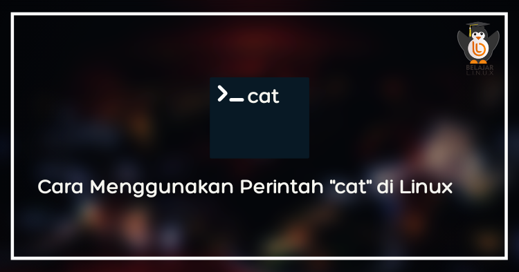 Cara Menggunakan Perintah Cat Di Linux Belajar Linux ID - Situs Belajar ...