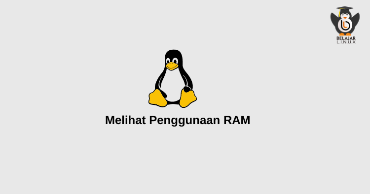 Linux: Melihat Penggunaan RAM Belajar Linux ID - Situs Belajar Linux ...