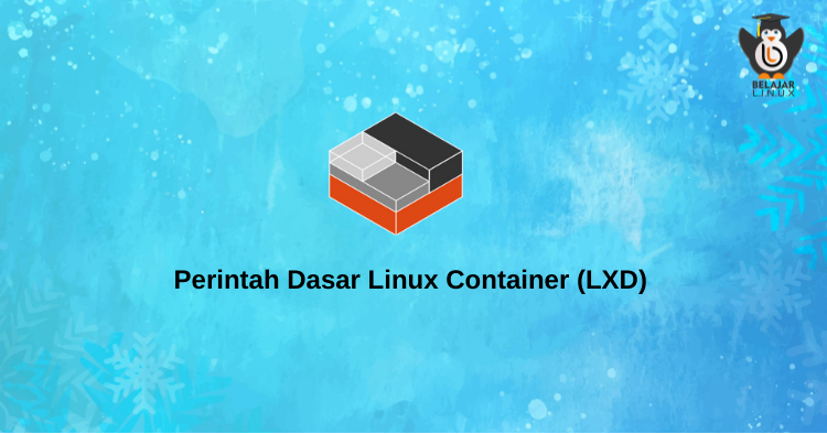 Perintah Dasar Linux Container (LXD) Belajar Linux ID - Situs Belajar ...