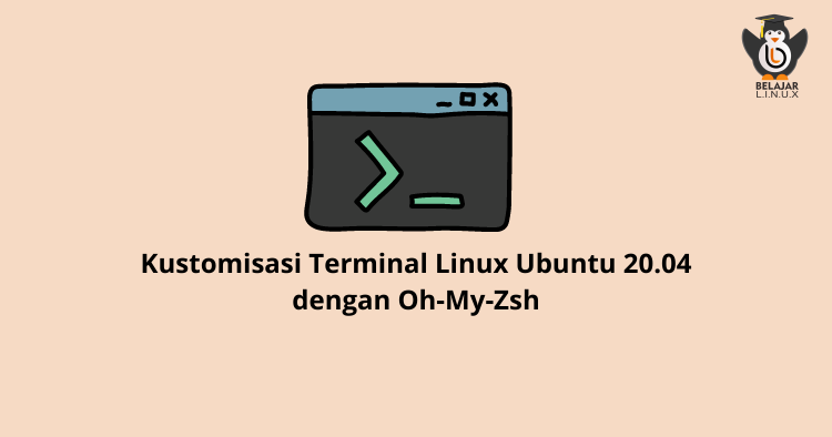 Kustomisasi Terminal Ubuntu 20.04 LTS dengan Oh-My-Zsh