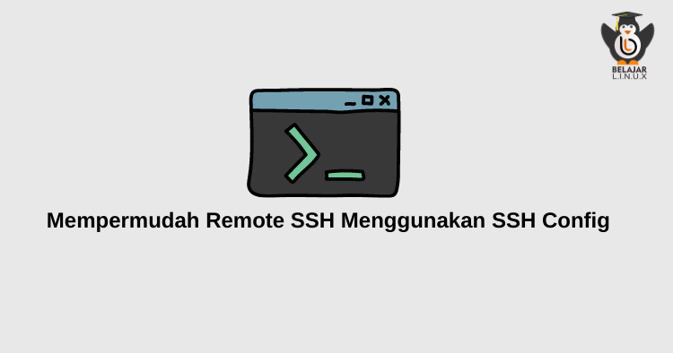 SSH: Mempermudah Remote SSH Menggunakan SSH Config Belajar Linux ID ...